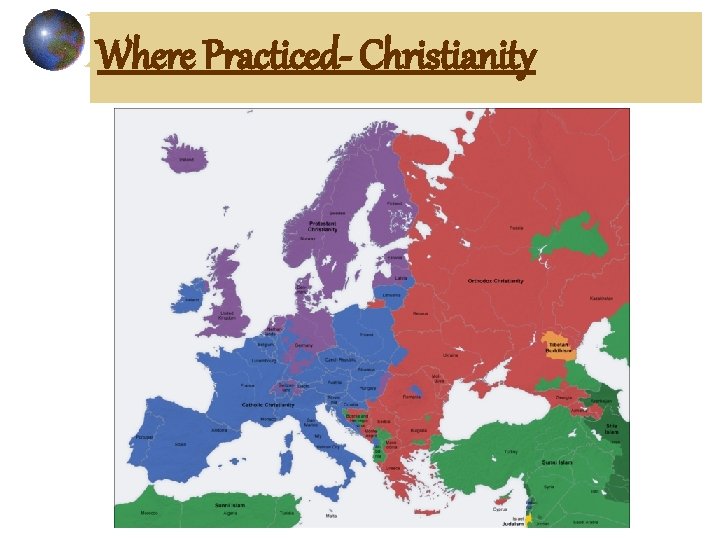 Where Practiced- Christianity 
