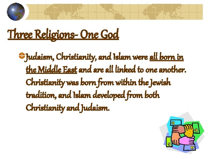 Three Religions- One God Judaism, Christianity, and Islam were all born in the Middle