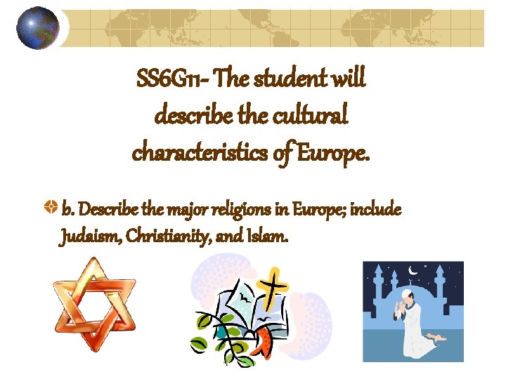 SS 6 G 11 - The student will describe the cultural characteristics of Europe.