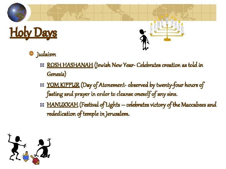 Holy Days Judaism ROSH HASHANAH (Jewish New Year- Celebrates creation as told in Genesis)