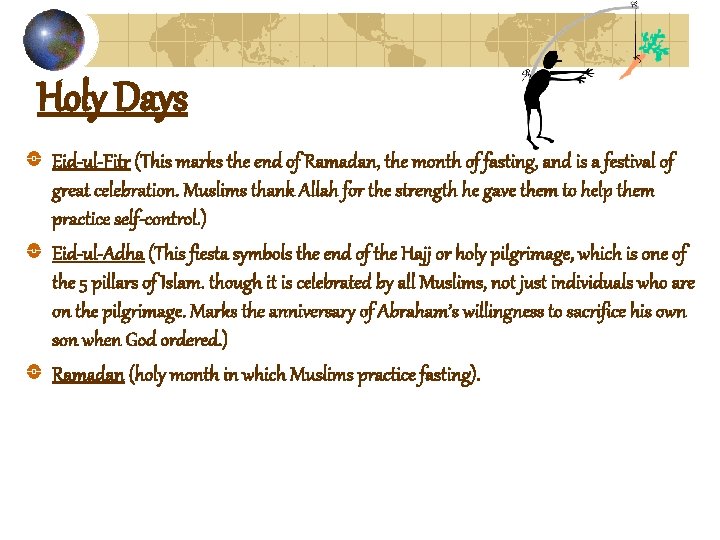 Holy Days Eid-ul-Fitr (This marks the end of Ramadan, the month of fasting, and