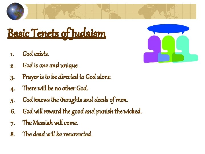 Basic Tenets of Judaism 1. 2. 3. 4. 5. 6. 7. 8. God exists.