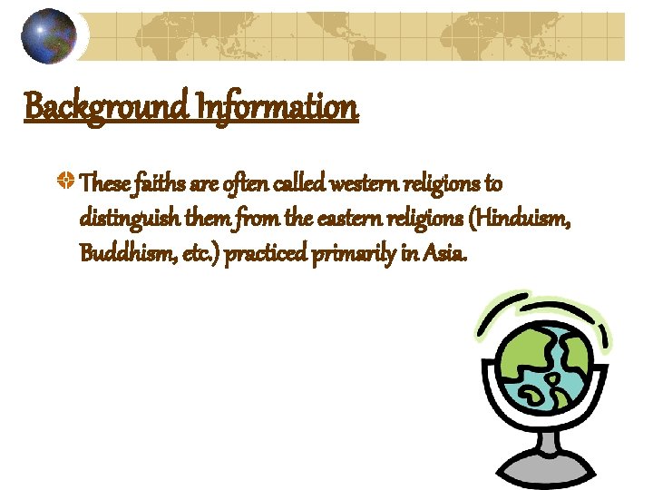 Background Information These faiths are often called western religions to distinguish them from the