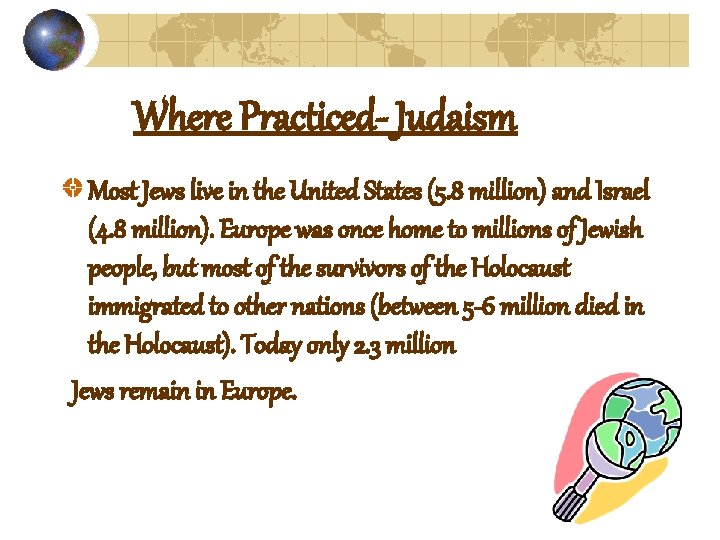 Where Practiced- Judaism Most Jews live in the United States (5. 8 million) and