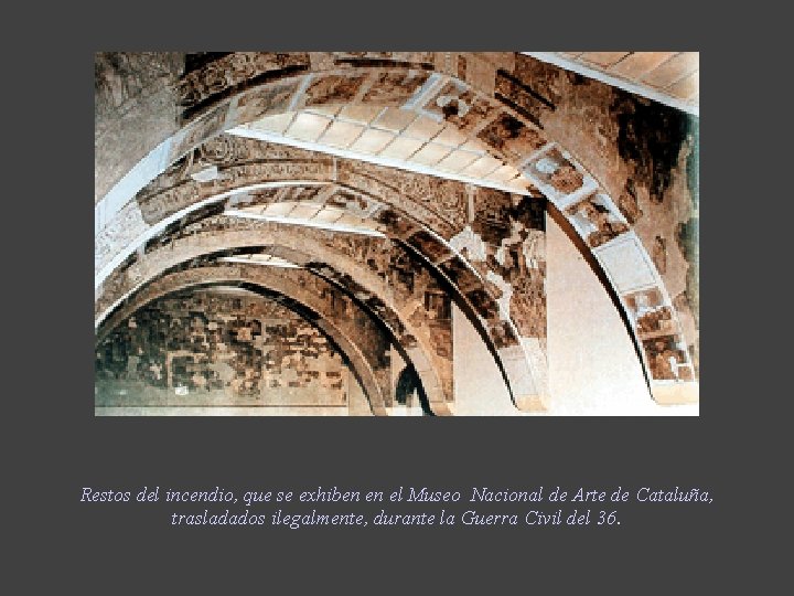 Restos del incendio, que se exhiben en el Museo Nacional de Arte de Cataluña,
