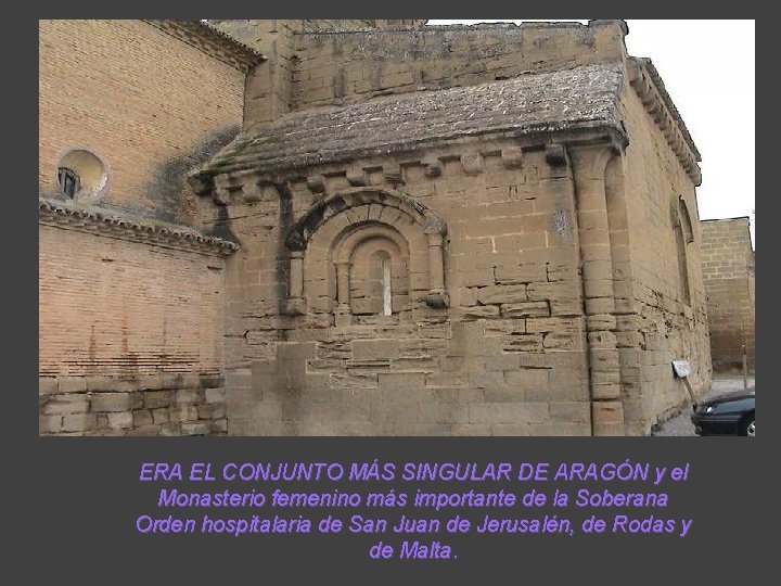 ERA EL CONJUNTO MÁS SINGULAR DE ARAGÓN y el Monasterio femenino más importante de