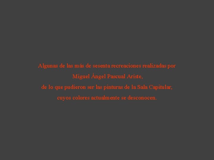 Algunas de las más de sesenta recreaciones realizadas por Miguel Ángel Pascual Ariste, de