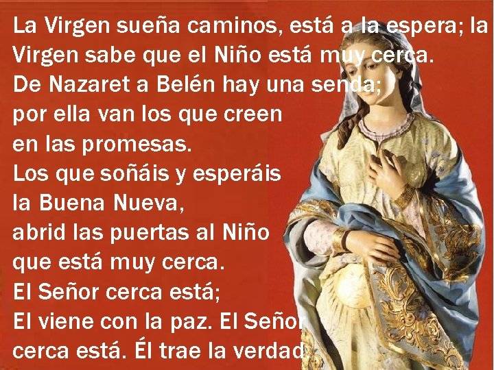 La Virgen sueña caminos, está a la espera; la Virgen sabe que el Niño