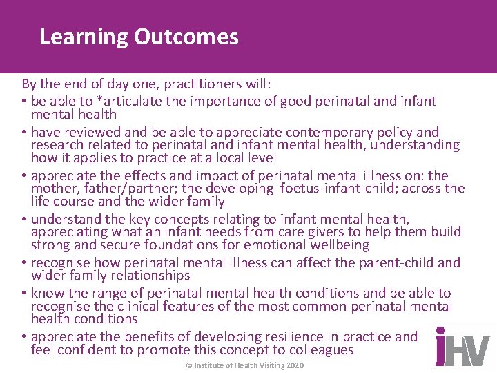 Learning Outcomes By the end of day one, practitioners will: • be able to