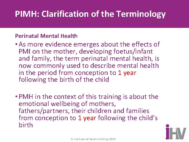 PIMH: Clarification of the Terminology Perinatal Mental Health • As more evidence emerges about