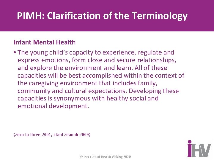 PIMH: Clarification of the Terminology Infant Mental Health • The young child’s capacity to