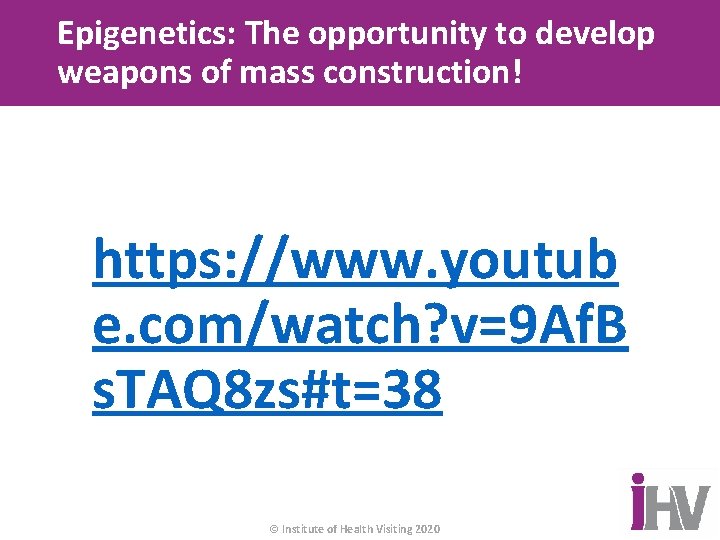Epigenetics: The opportunity to develop weapons of mass construction! https: //www. youtub e. com/watch?