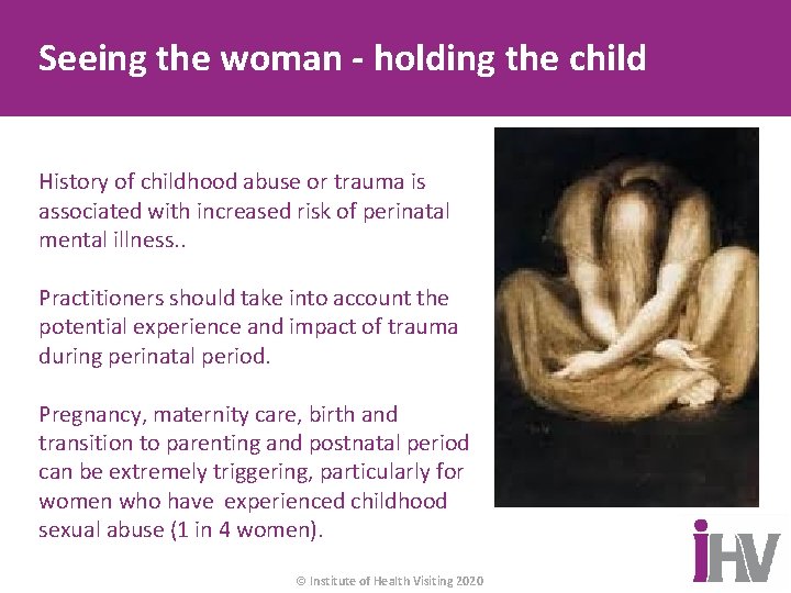 Seeing the woman - holding the child History of childhood abuse or trauma is