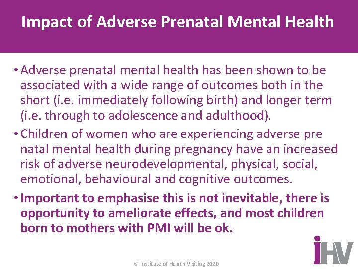 Impact of Adverse Prenatal Mental Health • Adverse prenatal mental health has been shown