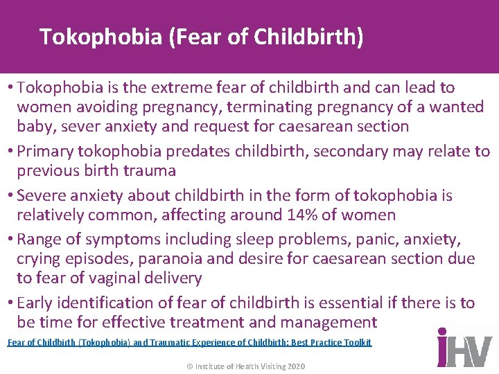 Tokophobia (Fear of Childbirth) • Tokophobia is the extreme fear of childbirth and can