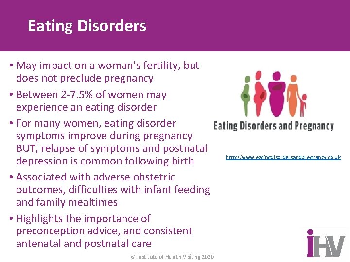 Eating Disorders • May impact on a woman’s fertility, but does not preclude pregnancy