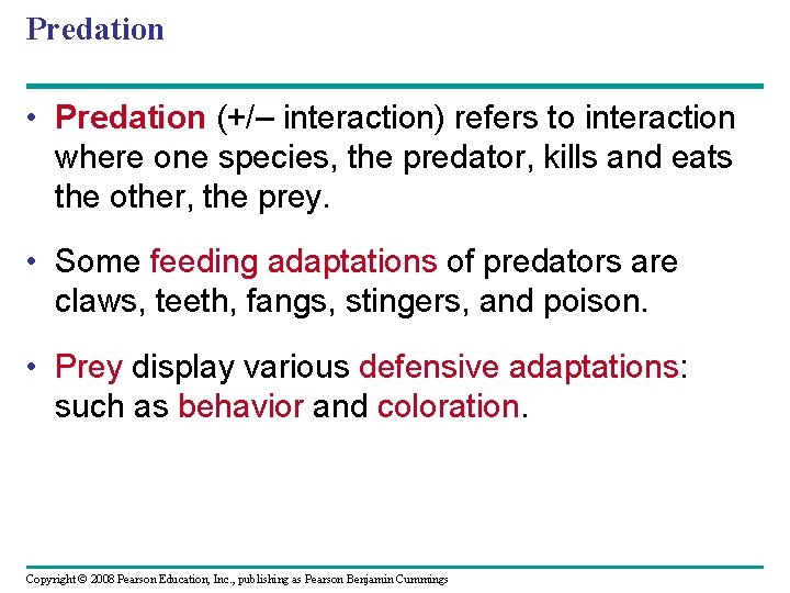 Predation • Predation (+/– interaction) refers to interaction where one species, the predator, kills