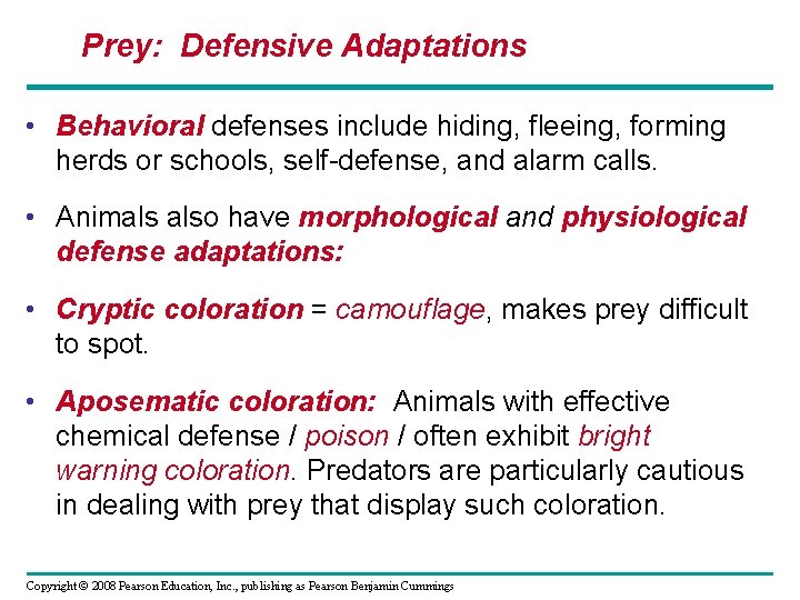 Prey: Defensive Adaptations • Behavioral defenses include hiding, fleeing, forming herds or schools, self-defense,