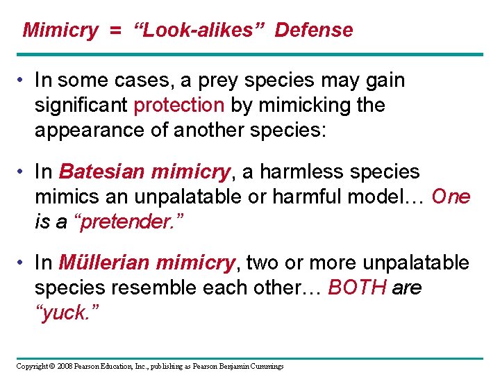 Mimicry = “Look-alikes” Defense • In some cases, a prey species may gain significant