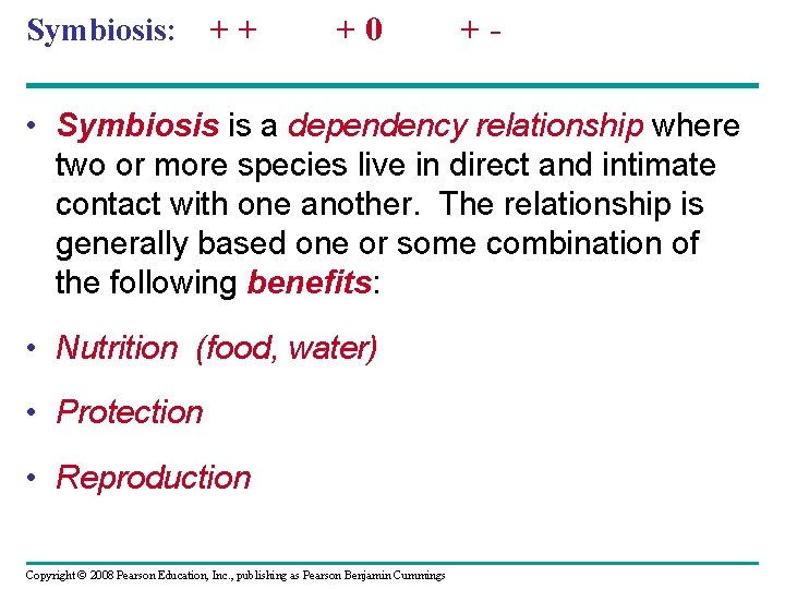 Symbiosis: ++ +0 +- • Symbiosis is a dependency relationship where two or more