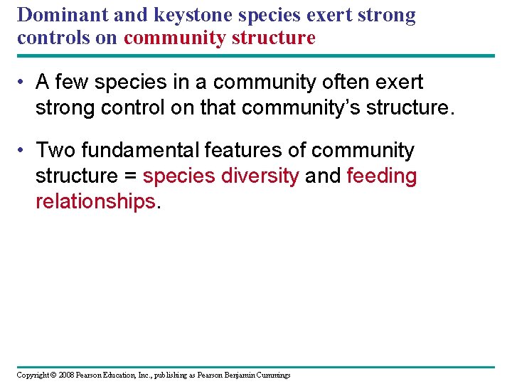 Dominant and keystone species exert strong controls on community structure • A few species