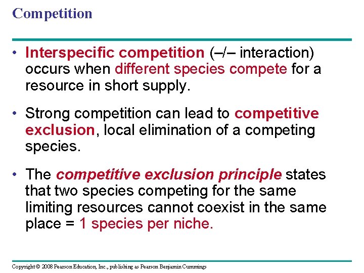 Competition • Interspecific competition (–/– interaction) occurs when different species compete for a resource