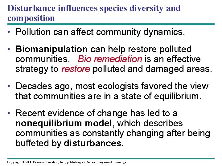 Disturbance influences species diversity and composition • Pollution can affect community dynamics. • Biomanipulation
