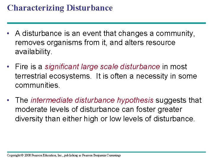 Characterizing Disturbance • A disturbance is an event that changes a community, removes organisms