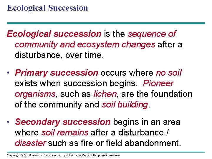 Ecological Succession Ecological succession is the sequence of community and ecosystem changes after a