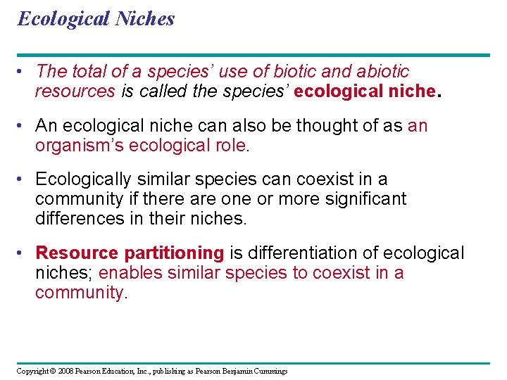 Ecological Niches • The total of a species’ use of biotic and abiotic resources