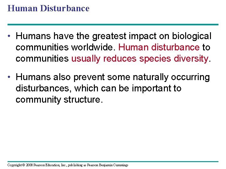 Human Disturbance • Humans have the greatest impact on biological communities worldwide. Human disturbance