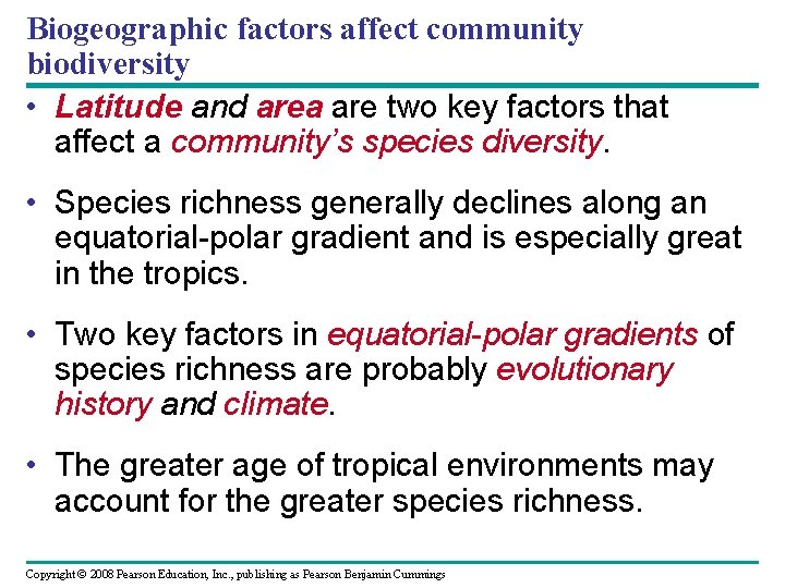 Biogeographic factors affect community biodiversity • Latitude and area are two key factors that