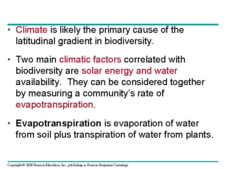  • Climate is likely the primary cause of the latitudinal gradient in biodiversity.