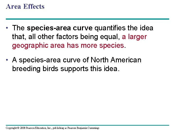 Area Effects • The species-area curve quantifies the idea that, all other factors being
