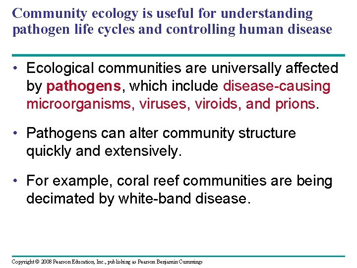 Community ecology is useful for understanding pathogen life cycles and controlling human disease •