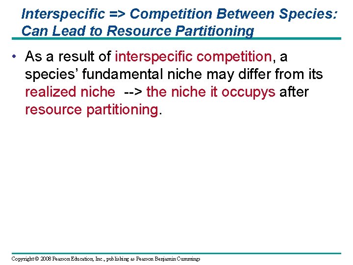 Interspecific => Competition Between Species: Can Lead to Resource Partitioning • As a result