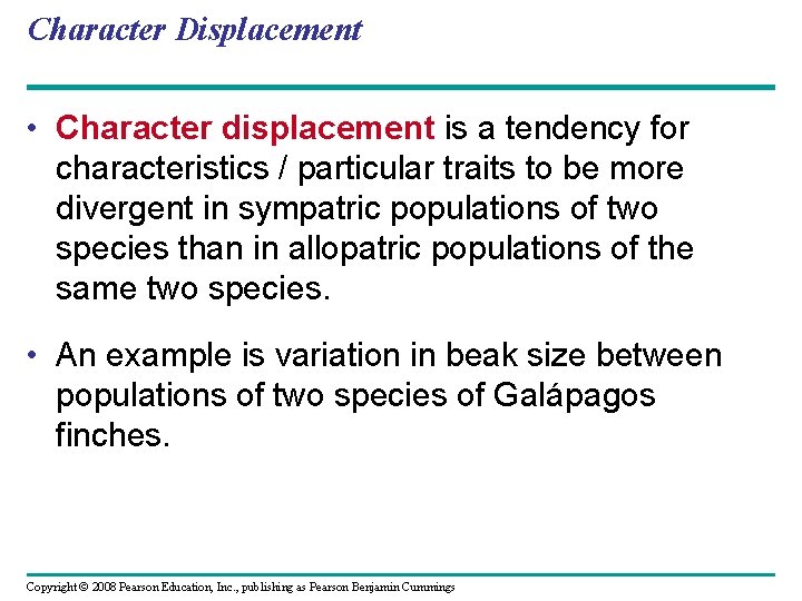 Character Displacement • Character displacement is a tendency for characteristics / particular traits to