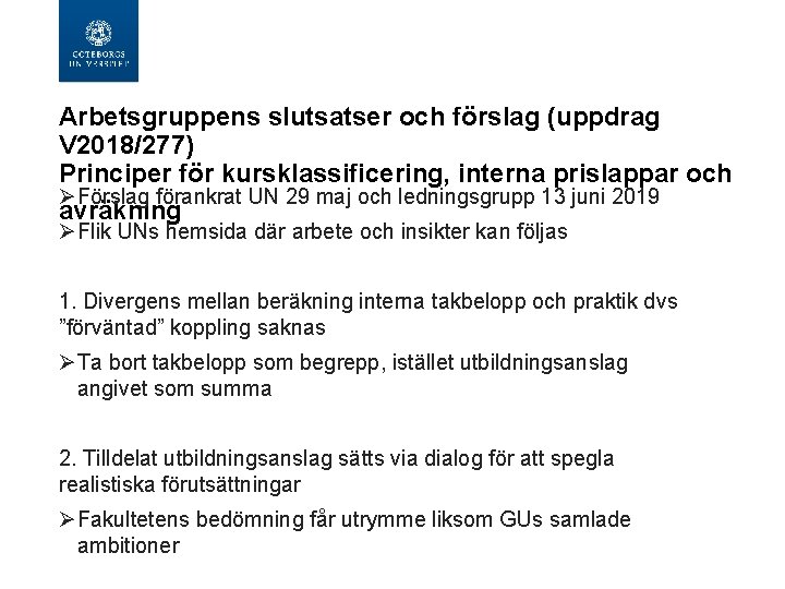 Arbetsgruppens slutsatser och förslag (uppdrag V 2018/277) Principer för kursklassificering, interna prislappar och Ø