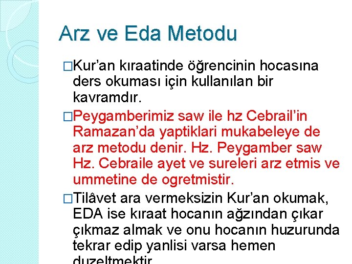 Arz ve Eda Metodu �Kur’an kıraatinde öğrencinin hocasına ders okuması için kullanılan bir kavramdır.