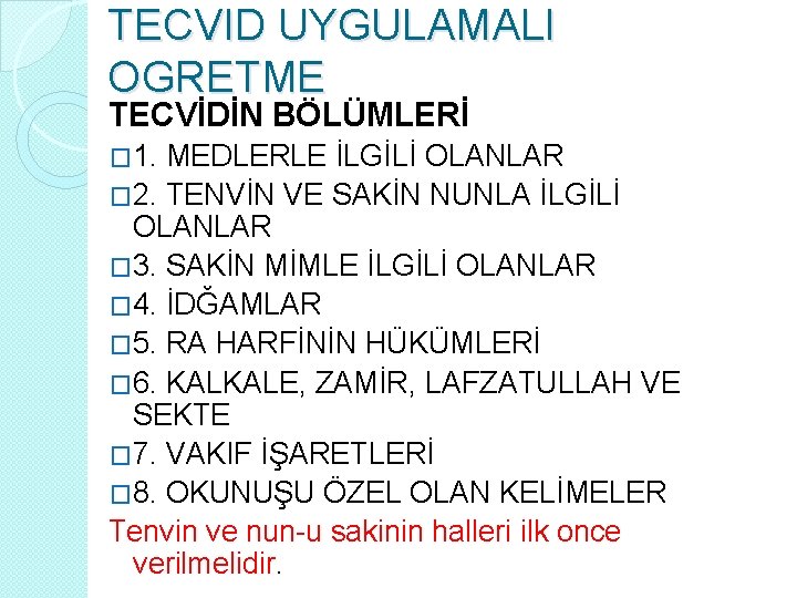 TECVID UYGULAMALI OGRETME TECVİDİN BÖLÜMLERİ � 1. MEDLERLE İLGİLİ OLANLAR � 2. TENVİN VE