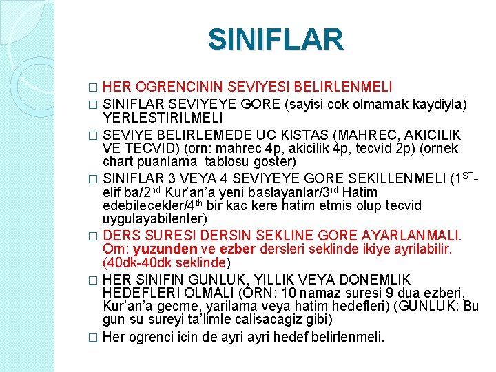 SINIFLAR HER OGRENCININ SEVIYESI BELIRLENMELI � SINIFLAR SEVIYEYE GORE (sayisi cok olmamak kaydiyla) YERLESTIRILMELI