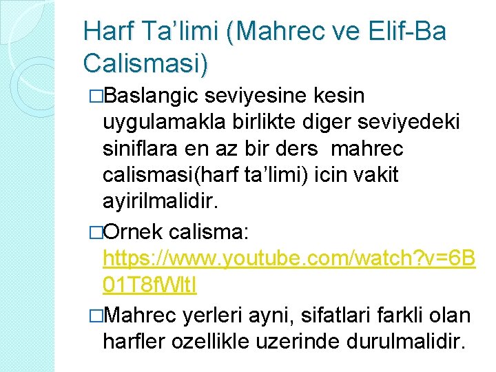 Harf Ta’limi (Mahrec ve Elif-Ba Calismasi) �Baslangic seviyesine kesin uygulamakla birlikte diger seviyedeki siniflara