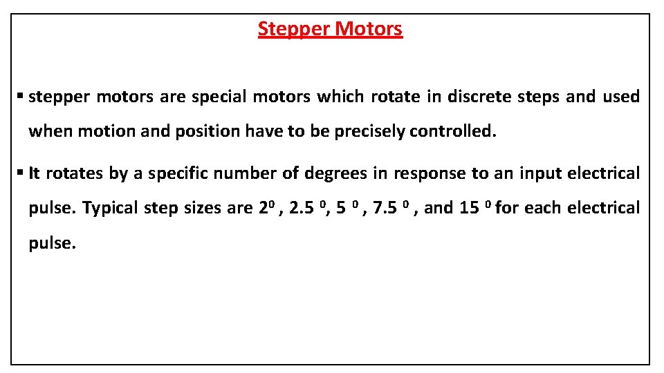 Stepper Motors § stepper motors are special motors which rotate in discrete steps and