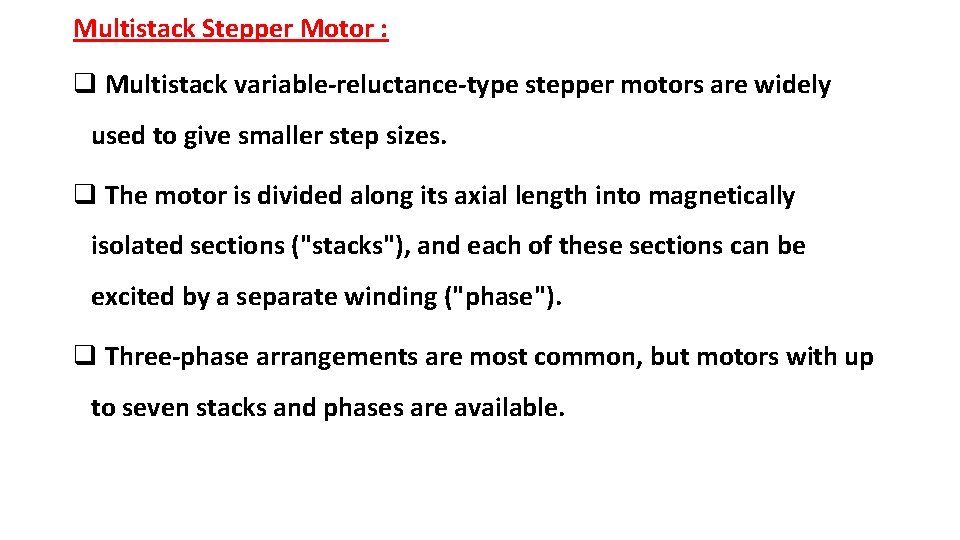 Multistack Stepper Motor : q Multistack variable-reluctance-type stepper motors are widely used to give