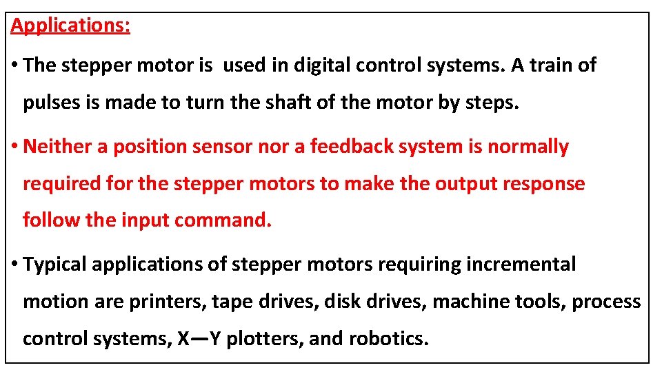 Applications: • The stepper motor is used in digital control systems. A train of