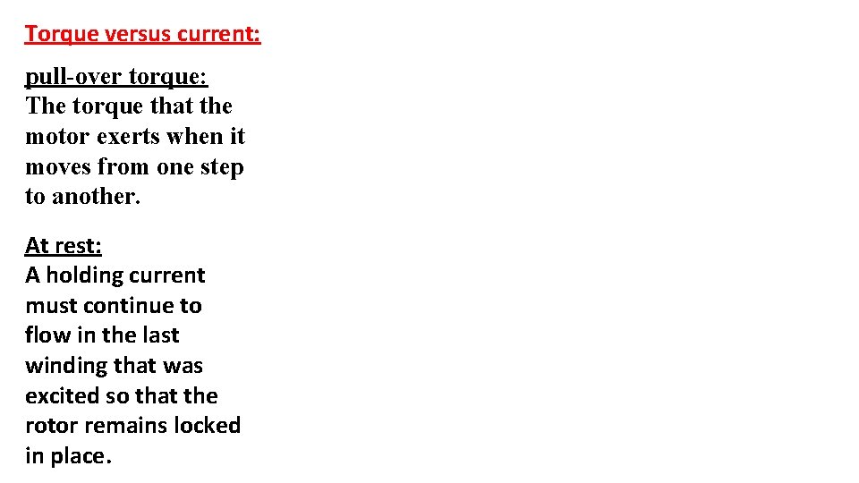 Torque versus current: pull-over torque: The torque that the motor exerts when it moves
