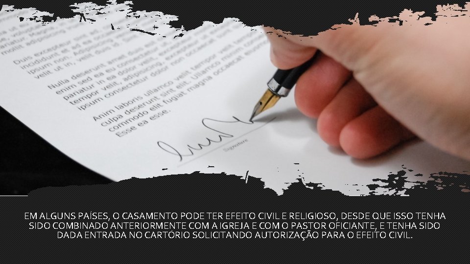 EM ALGUNS PAÍSES, O CASAMENTO PODE TER EFEITO CIVIL E RELIGIOSO, DESDE QUE ISSO