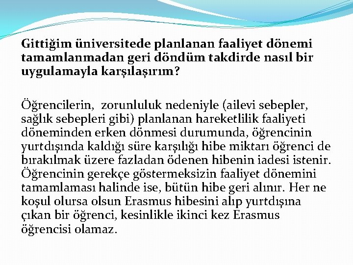 Gittiğim üniversitede planlanan faaliyet dönemi tamamlanmadan geri döndüm takdirde nasıl bir uygulamayla karşılaşırım? Öğrencilerin,