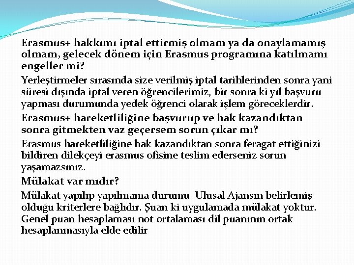 Erasmus+ hakkımı iptal ettirmiş olmam ya da onaylamamış olmam, gelecek dönem için Erasmus programına