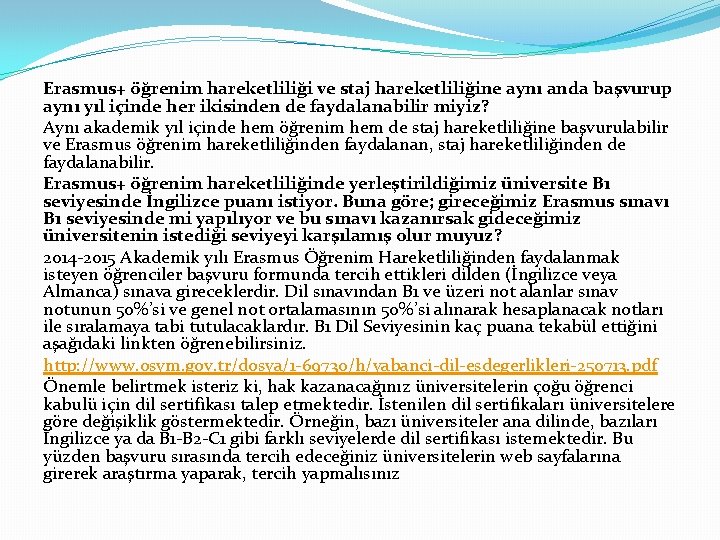 Erasmus+ öğrenim hareketliliği ve staj hareketliliğine aynı anda başvurup aynı yıl içinde her ikisinden